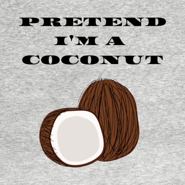 Pretend I'm a Coconut by houdasagna